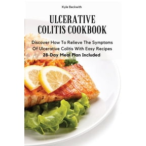 Ulcerative Colitis Cookbook: Discover How To Relieve The Symptoms Of Ulcerative Colitis With Easy Recipes28-Day Meal Pla, (Paperback)