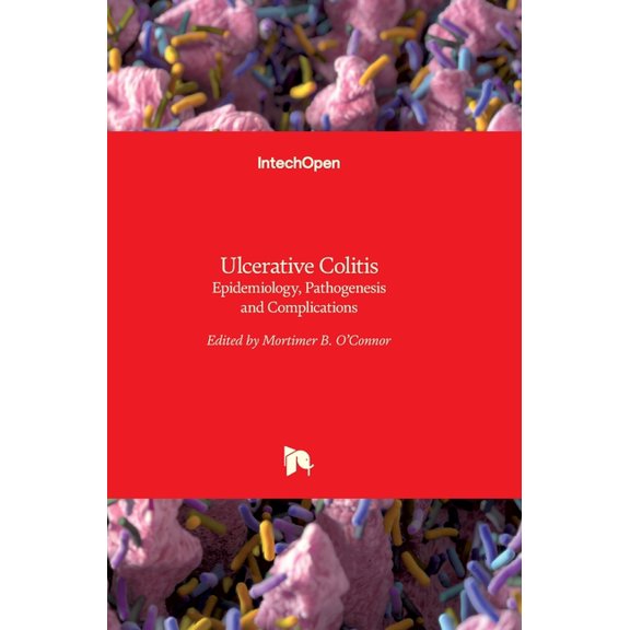 Ulcerative Colitis: Epidemiology, Pathogenesis and Complications Hardcover 9533078804 9789533078809 OConnor, Mortimer