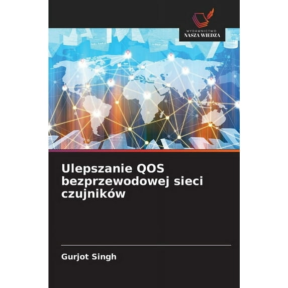 Ulepszanie QOS bezprzewodowej sieci czujników, (Paperback)