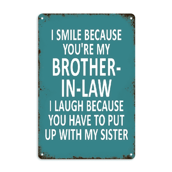 Ullo0ord 2D Flat, 1pc Funny Brother-in-Law Quote Metal Sign - _I Smile Because You're My Brother-in-Law_ - Vintage Teal Wall Decor with Distressed Border, 8x12 Inch Rustic Iron Sign for Living Room