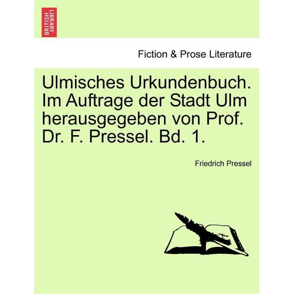 Ulmisches Urkundenbuch. Im Auftrage Der Stadt Ulm Herausgegeben Von Prof. Dr. F. Pressel. Bd. 1. (Paperback)