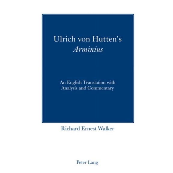 Ulrich von Hutten's Arminius; An English Translation with Analysis and Commentary, (Paperback)