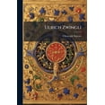 thumbnail image 1 of Ulrich Zwingli : Der Charakter Aeiner Theologie Mit Besonderer Rucksicht Auf Picus Von Mirandula (Paperback), 1 of 1