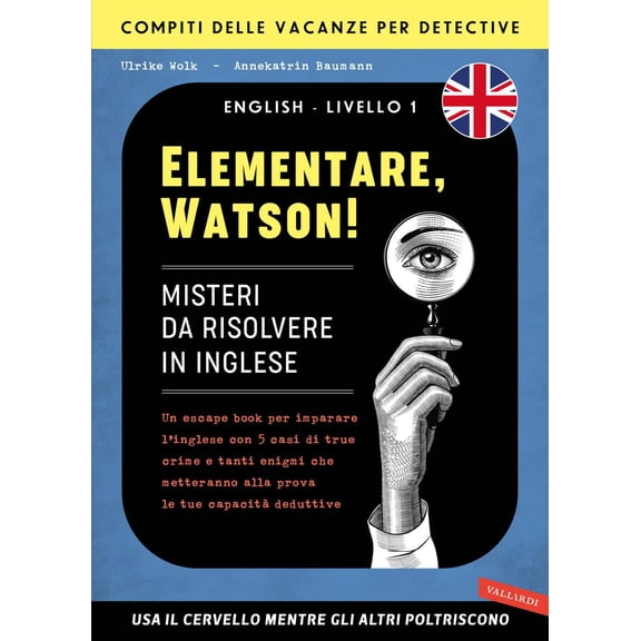 Ulrike Wolk,Ann Elementare, Watson! Misteri da risolvere in inglese. Un escape book (Paperback)