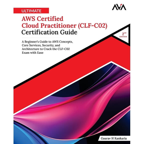 Ultimate AWS Certified Cloud Practitioner (CLF-C02) Certification Guide (2nd Edition), (Paperback)
