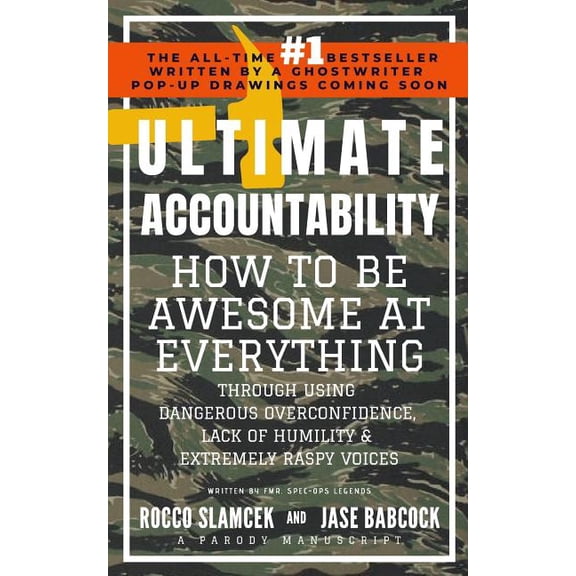 Ultimate Accountability: How to Be Awesome at Everything Through Using Dangerous Overconfidence, Lack of Humility & Extremely Raspy Voices (Paperback)