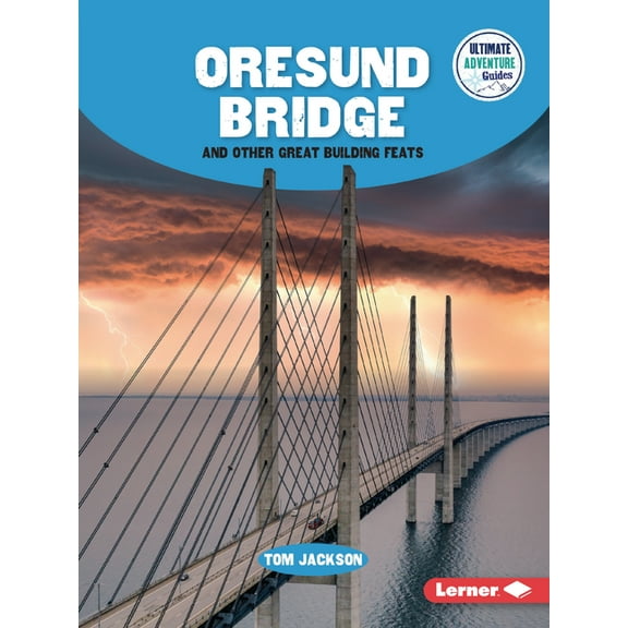 Ultimate Adventure Guides Oresund Bridge and Other Great Building Feats, (Paperback)