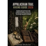 Ultimate Adventure Trail Guide Appalachian trail Hiking Guide 2026 Complete Guide with Step by Step Landmark Navigation, Turn by Turn Trail Directions, Book 19, Paperback