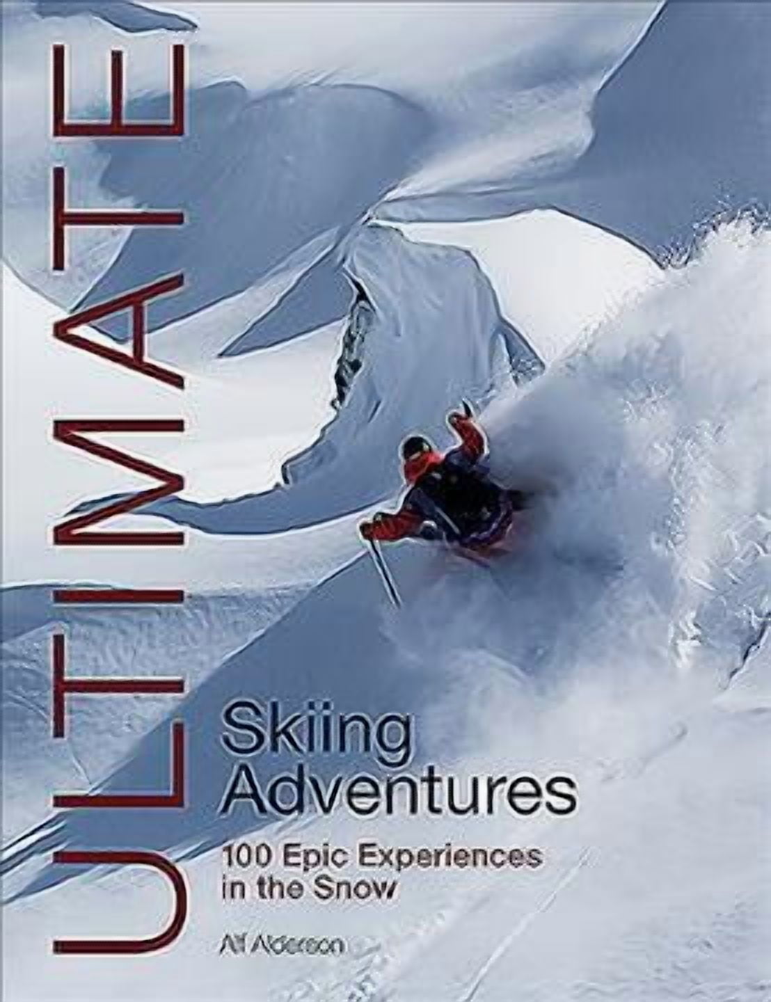Ultimate Adventures: Ultimate Skiing Adventures: 100 Epic Experiences in the Snow (Paperback)