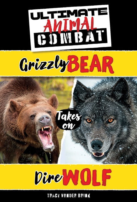 Ultimate Animal Combat Grizzly Bear Takes on Dire Wolf, (Hardcover)