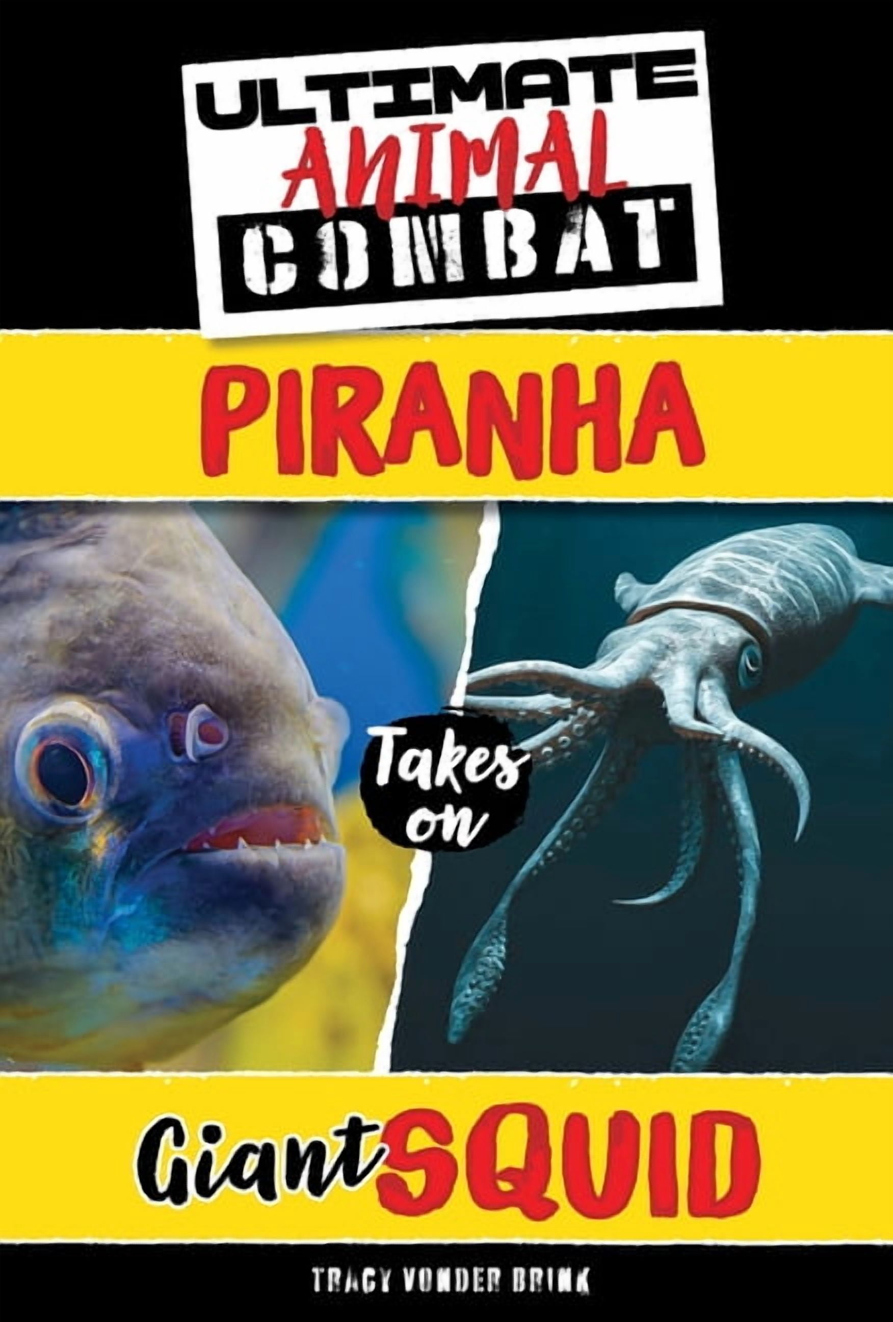 Ultimate Animal Combat Piranha Takes on Giant Squid, (Paperback)