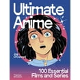 thumbnail image 1 of Ultimate Anime: 100 Essential Films and Series, (Hardcover), 1 of 1