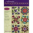 thumbnail image 1 of The Ultimate AppliquÃ© Guidebook: 150 Patterns, Hand &amp; Machine Techniques, History, Step-By-Step Instructions, Keys t, (Paperback), 1 of 1