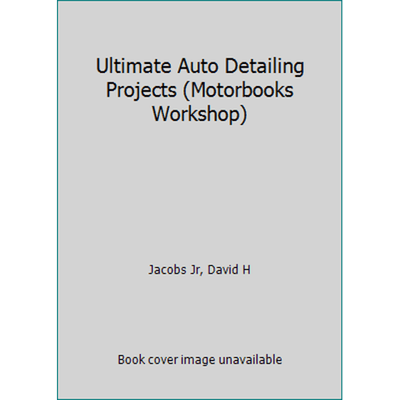 Pre-Owned Ultimate Auto Detailing Projects (Motorbooks Workshop) (Paperback) 0760314489 9780760314487