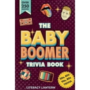 Ultimate Baby Boomer Trivia Books For Adults and Seniors Relive the 1950s, 1960s, 1970s & 1980s with Fun Quizzes on, Paperback