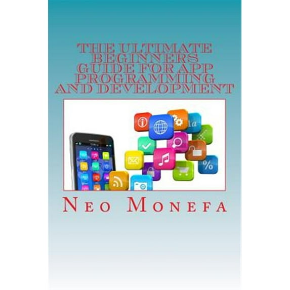 Ultimate Beginners Guide for App Programming and Development