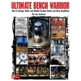 thumbnail image 1 of Ultimate Bench Warrior : How to Design, Build and Modify Custom Guitar and Bass Amplifiers (Paperback), 1 of 1