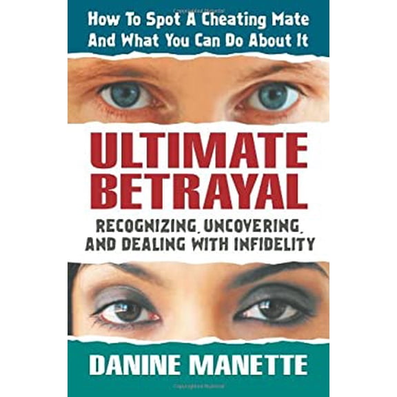Pre-Owned Ultimate Betrayal: Recognizing, Uncovering, and Dealing with Infidelity (Paperback) 0757002811 9780757002816