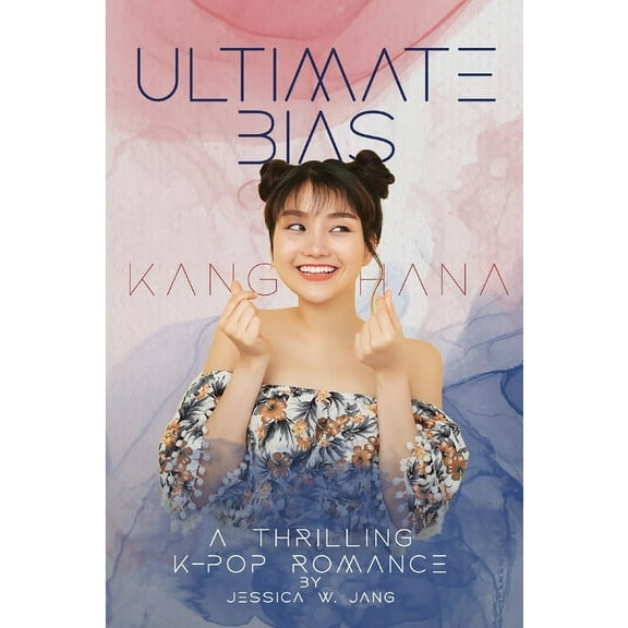 Ultimate Bias - Kang Hana: A Thrilling K-Pop Romance