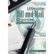 Ultimate Bill and Mail Organizer For Busy Professionals Paperback