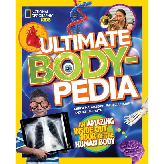 National Geographic Kids Ultimate Bodypedia: An Amazing Inside-Out Tour of the Human Body (Hardcover)