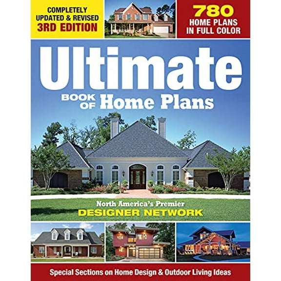 Pre-Owned Ultimate Book of Home Plans: 780 Home Plans in Full Color: North America's Premier Designer Network: Special Sections on Home Design & Outdoor Livi (Paperback) 158011721X 9781580117210