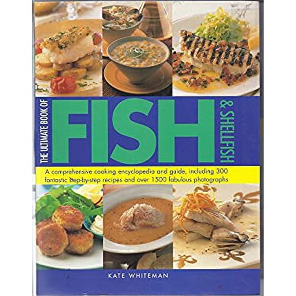 Pre-Owned Ultimate Book Of Fish And Shellfish - Comprehensive Cooking Encyclopedia And Guide, Including 300 Fantastic.... 9781844777853