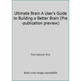 thumbnail image 1 of Pre-Owned Ultimate Brain A User's Guide to Building a Better Brain (Pre-publication preview) (Paperback) 1931032122 9781931032124, 1 of 1