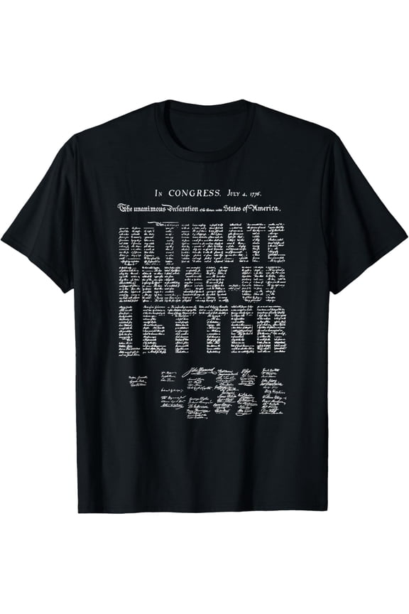 Ultimate Break-Up Letter Declaration Of Independence T-ShirtMen and women can wear, black T-shirts, gifts. Age: M,L,XL 2XL, 3XL, 518XL