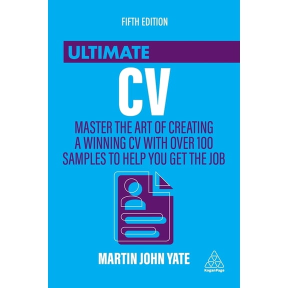 Ultimate Ultimate CV: Master the Art of Creating a Winning CV with Over 100 Samples to Help You Get the Job, (Paperback)