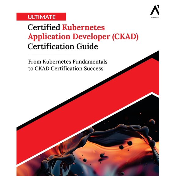 Ultimate Certified Kubernetes Application Developer (CKAD) Certification Guide, (Paperback)