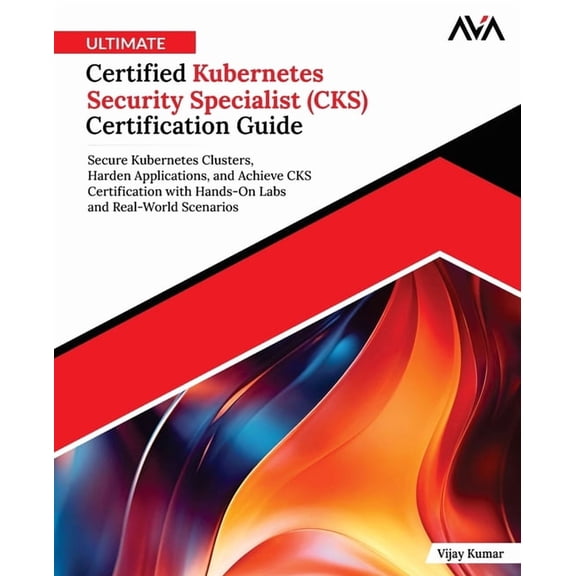 Ultimate Certified Kubernetes Security Specialist (CKS) Certification Guide, (Paperback)