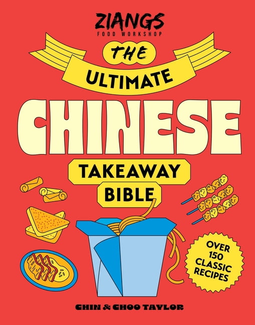The Ultimate Chinese Takeaway Bible: Over 150 Classic Recipes to Make at Home, (Hardcover)