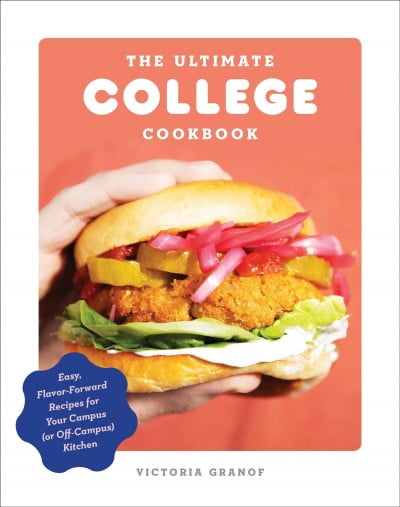 Ultimate College Cookbook : Easy, Flavor-Forward Recipes for Your Campus (or Off-Campus Kitchen)