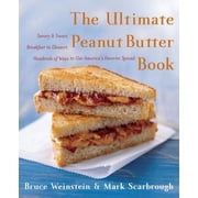 Ultimate Cookbooks The Ultimate Peanut Butter Book Savory and Sweet, Breakfast to Dessert, Hundereds of Ways to Use America's Favorite Spr, Book 8, Paperback