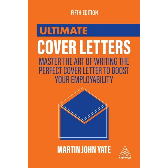 Ultimate Ultimate Cover Letters: Master the Art of Writing the Perfect Cover Letter to Boost Your Employability, (Paperback)