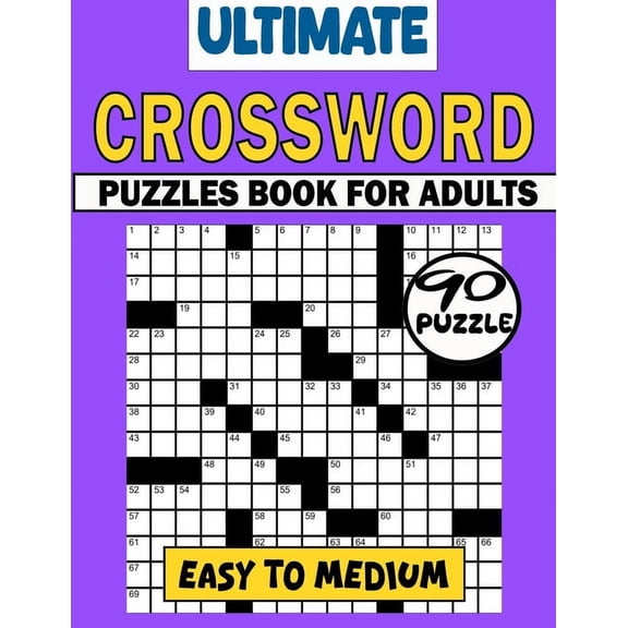 Ultimate Crossword Puzzles Book For Adults (Easy To Medium): 90 Large Print Easy Crossword Puzzles For Mental Exercise. Easy to Medium Crosswords Book For Seniors & Teens With Solution. (Paperback)