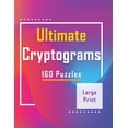 thumbnail image 1 of Ultimate Cryptograms: 160 Puzzles - Large Print: Puzzles to Flex Your Brain, Perfect Gift (Paperback), 1 of 1