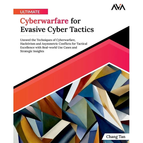 Ultimate Cyberwarfare for Evasive Cyber Tactics, (Paperback)