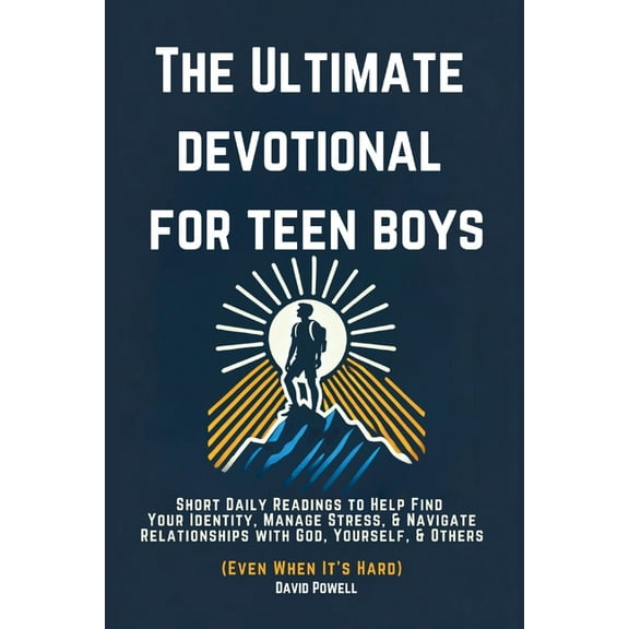 Ultimate Devotionals The Ultimate Devotional for Teen Boys: Short Daily Readings to Help Find Your Identity, Manage Stress, & Navigate Re, (Paperback)