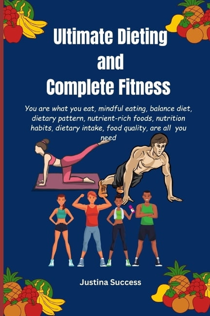 Ultimate Dieting and Complete Fitness: You are what you eat- mindful ...