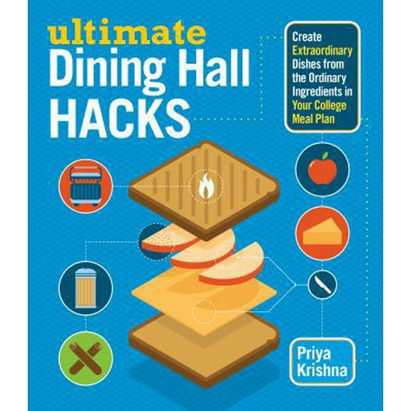 Pre-Owned Ultimate Dining Hall Hacks: Create Extraordinary Dishes from the Ordinary Ingredients in Your College Meal Plan (Paperback) 161212450X 9781612124506