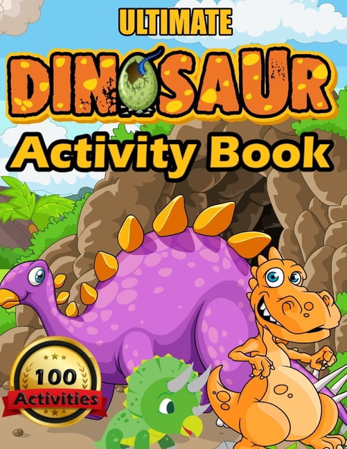Ultimate Dinosaur Activity Book: 100 Activities Including Coloring for ...