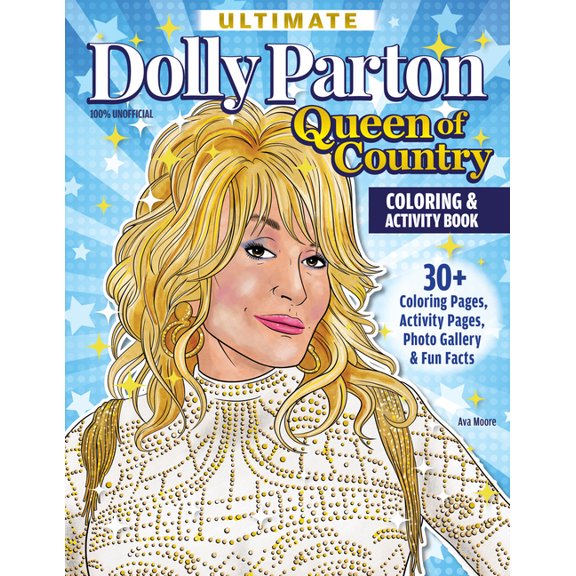 Ultimate Dolly Parton Queen of Country Coloring Book: 30+ Coloring Pages, Activity Pages, Photo Gallery & Fun Facts, (Paperback)