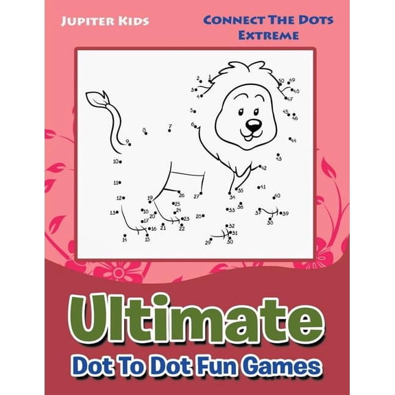 Ultimate Dot To Dot Fun Games: Connect The Dots Extreme, (Paperback)
