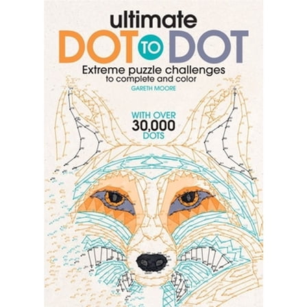 Pre-Owned Ultimate Dot to Dot: Extreme Puzzle Challenge (Paperback) 1438008554 9781438008554