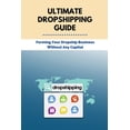 thumbnail image 1 of Ultimate Dropshipping Guide: Forming Your Dropship Business Without Any Capital: Dropshipping 101 (Paperback), 1 of 1