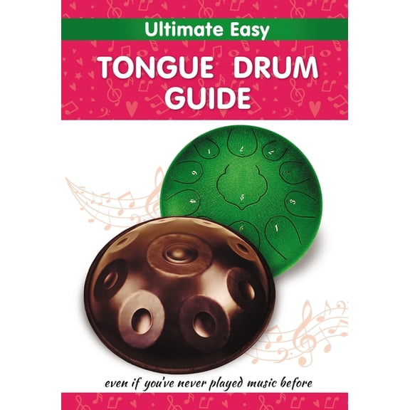 Tongue Drum Sheet Music for Ultimate Beginners: Ultimate Easy Tongue Drum Guide: Even if you've never played music before (Paperback)