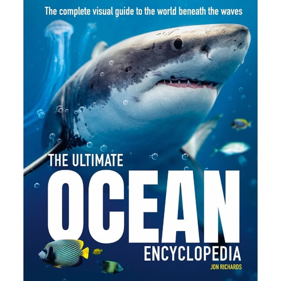 Ultimate Encyclopedia The Ultimate Ocean Encyclopedia: The Complete Visual Guide to Ocean Life, Book 3, (Hardcover)