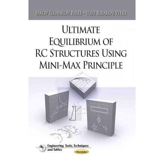 Ultimate Equilibrium of RC Structures Using Mini-Max Principle (Engineering Tools, Techniques and Tables) by Iakov Iskhakov (Paperback) (2014) (New)